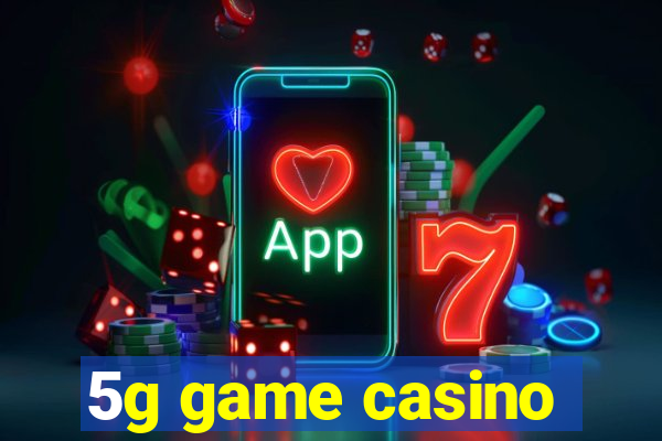 5g game casino